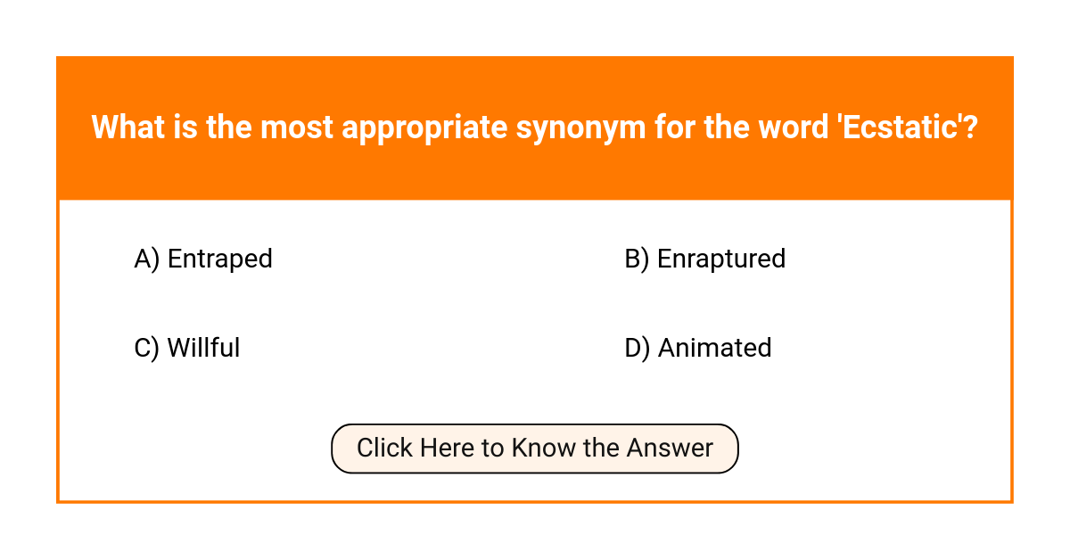 What is the most appropriate synonym for the word 'Ecstatic'?