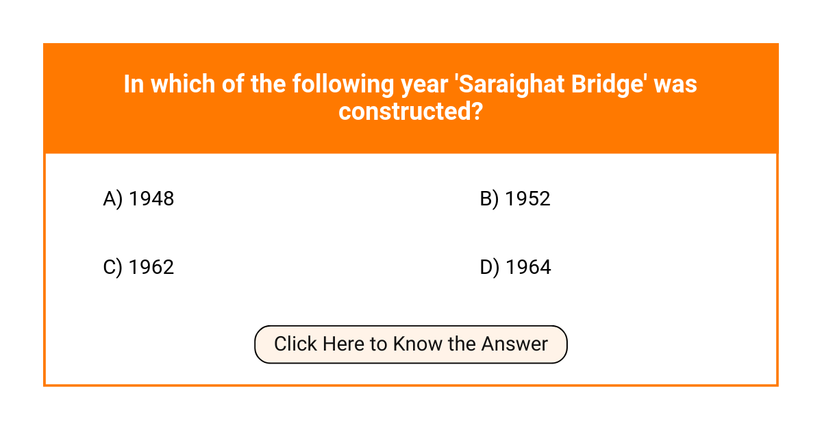 In which of the following year saraighat bridge was constructed 